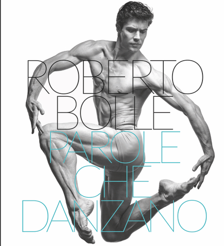 La copertina del libro "Parole che danzano" di Roberto Bolle.